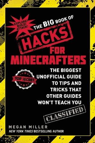 The Big Book of Hacks for Minecrafters : The Biggest Unofficial Guide to Tips and Tricks That Other Guides Won't Teach You - Thryft