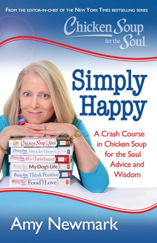 Chicken Soup for the Soul: Simply Happy : A Crash Course in Chicken Soup for the Soul Advice and Wisdom - Thryft