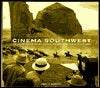 Cinema Southwest - An Illustrated Guide to the Movies and Their Locations