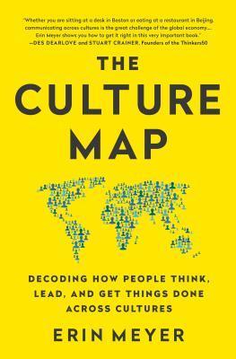 The Culture Map : Decoding How People Think, Lead, and Get Things Done Across Cultures - Thryft