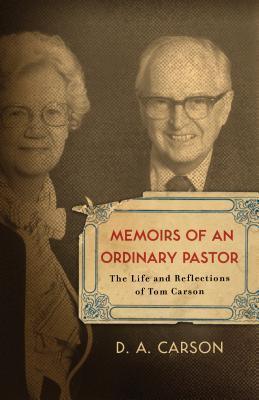 Memoirs of an Ordinary Pastor : The Life and Reflections of Tom Carson - Thryft