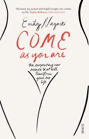 Come as You Are: The Surprising New Science That Will Transform Your Sex Life - Thryft