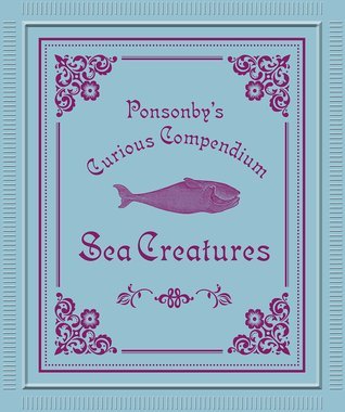 Sea Creatures: Ponsonby's Curious Compendium