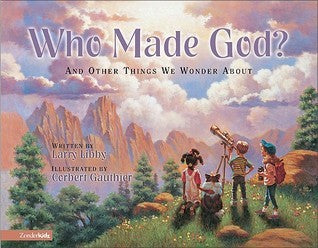 Who Made God? And Other Things We Wonder About