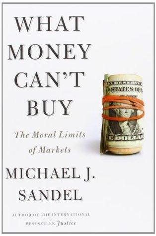 What Money Can't Buy : The Moral Limits of Markets - Thryft