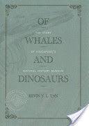 Of Whales and Dinosaurs : The Story of Singapore's Natural History Museum - Thryft