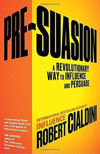 Pre-Suasion - A Revolutionary Way To Influence And Persuade - Thryft