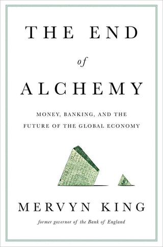 The End of Alchemy : Money, Banking, and the Future of the Global Economy - Thryft