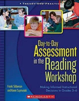 Day-To-Day Assessment In The Reading Workshop - Making Informed Instructional Decisions In Grades 3-6 - Thryft