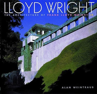 Lloyd Wright - The Architecture Of Frank Lloyd Wright Jr - Thryft