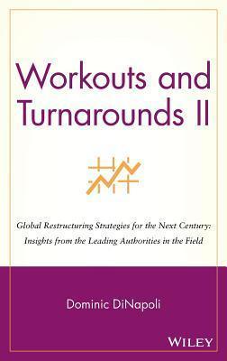 Workouts and Turnarounds II: Global Restructuring Strategies for the Next Century: Insights from the Leading Authorities in the Field - Thryft