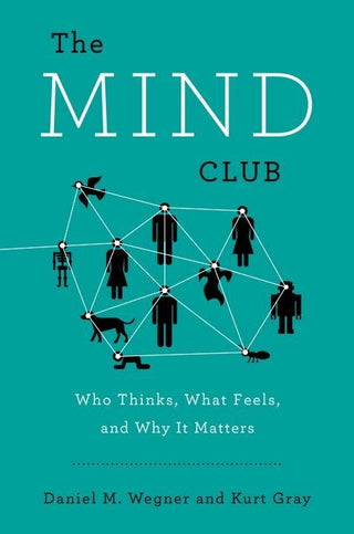 The Mind Club: Who Thinks, What Feels, and Why It Matters - Thryft