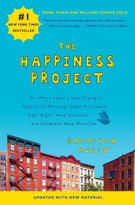 The Happiness Project : Or, Why I Spent a Year Trying to Sing in the Morning, Clean My Closets, Fight Right, Read Aristotle, and Generally Have More Fun - Thryft