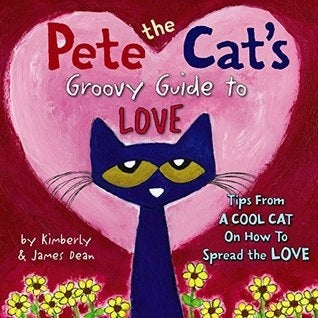 Pete the Cat's Groovy Guide to Love