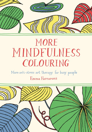 More Mindfulness Colouring: More Anti-Stress Art Therapy for Busy People