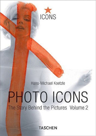 Photo Icons II, 1928-1991: The Story Behind the Pictures