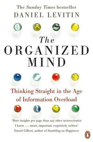 The Organized Mind : Thinking Straight in the Age of Information Overload - Thryft