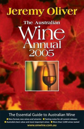 Australian Wine Annual 2005 - The Essential Guide to Australian Wine - Thryft