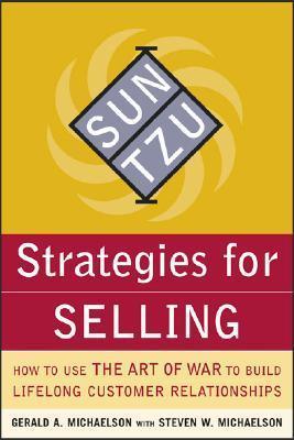 Sun Tzu Strategies For Selling - How To Use The Art Of War To Build Lifelong Customer Relationships - Thryft