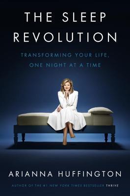 The Sleep Revolution : Transforming Your Life, One Night at a Time - Thryft