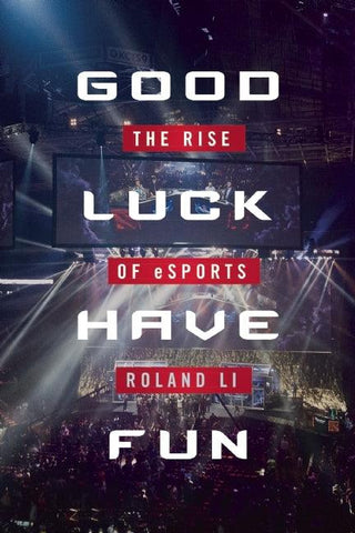 Good Luck Have Fun - The Rise Of ESports