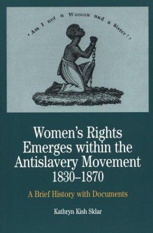 Women's Rights Emerges within the Anti-Slavery Movement : A Short History with Documents - Thryft