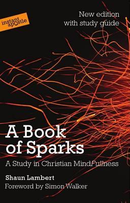 A Book of Sparks: A Study in Christian Mindfulness