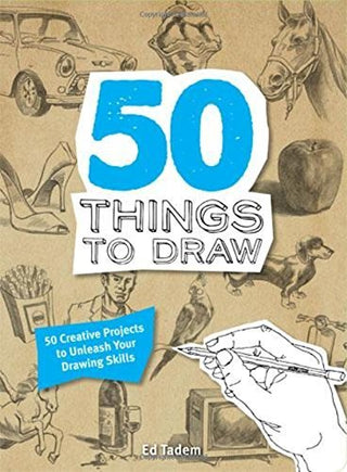 50 Things to Draw - 50 Creative Projects to Unleash Your Drawing Skills