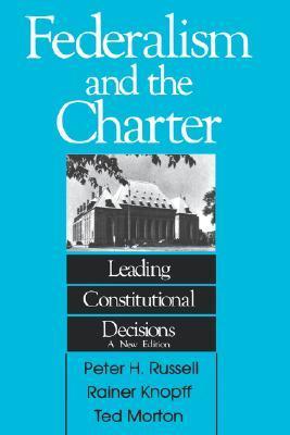 Federalism and the Charter: Leading Constitutional Decisions (Volume 155)