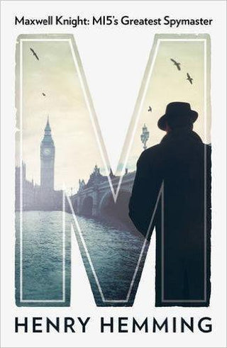 M - The Lives And Spies Of MI5'S Maxwell Knight - Thryft