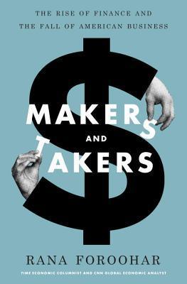 Makers And Takers - The Rise Of Finance And The Fall Of American Business - Thryft