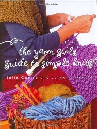 The Yarn Girls' Guide to Simple Knits - Thryft