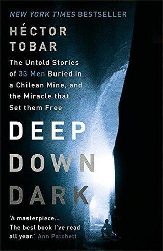 Deep Down Dark: The Untold Stories of 33 Men Buried in a Chilean Mine, and the Miracle that Set them Free - Thryft