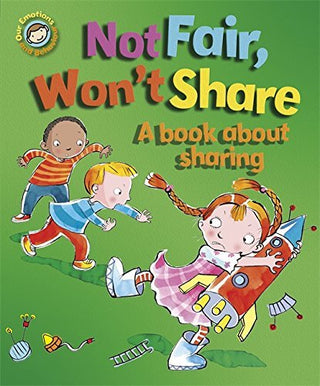 Not Fair, Won't Share - A Book About Sharing