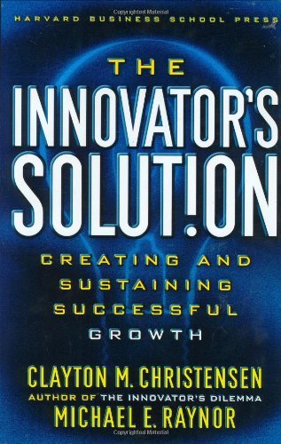 The Innovator's Solution: Creating and Sustaining Successful Growth