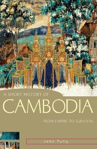 A Short History of Cambodia : From empire to survival - Thryft
