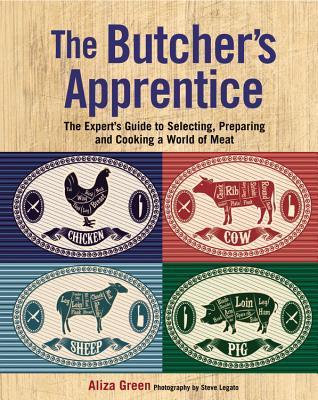 The Butcher's Apprentice: The Expert's Guide to Selecting, Preparing, and Cooking a World of Meat