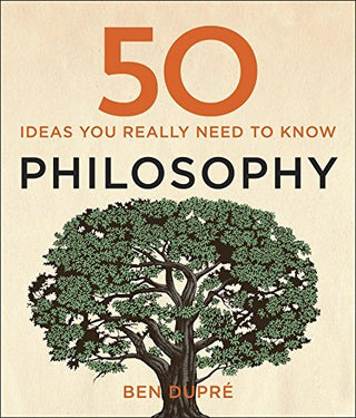 50 Ideas You Really Need to Know: Philosophy