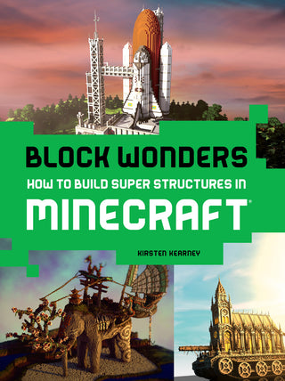 Block Wonders: How to Build Super Structures in Minecraft