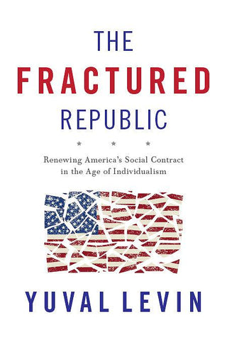 The Fractured Republic - Renewing AmericaÕs Social Contract in the Age of Individualism - Thryft