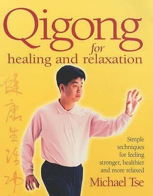 Qi Gong For Healing And Relaxation - Simple Techniques For Feeling Stronger, Healthier And More Relaxed - Thryft