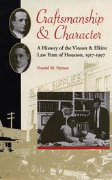 Craftsmanship and Character: A History of the Vinson & Elkins Law Firm of Houston, 1917-1997 - Studies in the Legal History of the South - Thryft