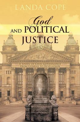 God and Political Justice : A Study of Civil Governance from Genesis to Revelation - Thryft