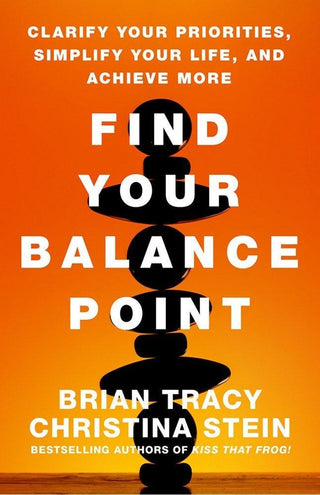 Find Your Balance Point: Clarify Your Priorities, Simplify Your Life, and Achieve More - Thryft