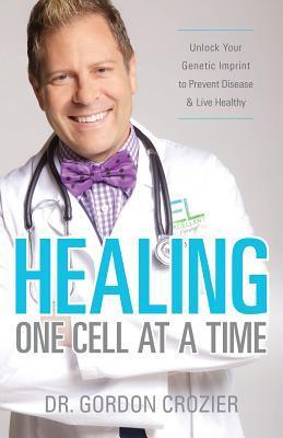 Healing One Cell At a Time					Unlock Your Genetic Imprint to Prevent Disease and Live Healthy - Thryft