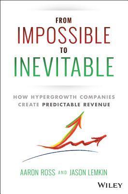 From Impossible To Inevitable: How Hyper-Growth Companies Create Predictable Revenue - Thryft