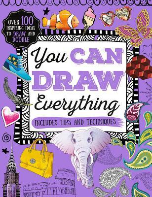 You Can Draw Everything : Over 100 Inspiring Ideas to Draw and Doodle - Thryft