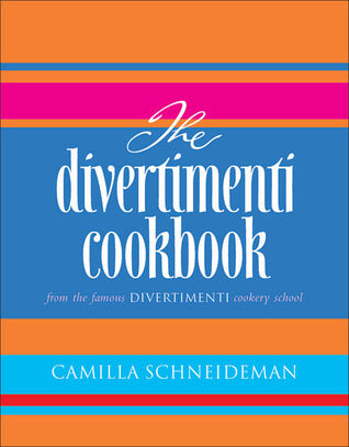 The Divertimenti Cookbook: From the Famous Divertimenti Cookery Schools and Café