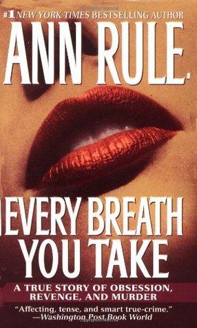 Every Breath You Take - A True Story Of Obsession, Revenge, And Murder - Thryft