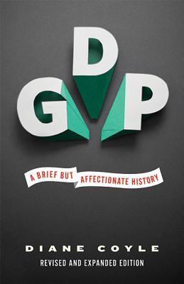 GDP : A Brief but Affectionate History - Revised and expanded Edition - Thryft